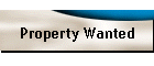 Property Wanted